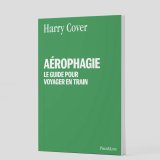 Aérophagie, le guide pour voyager en train 